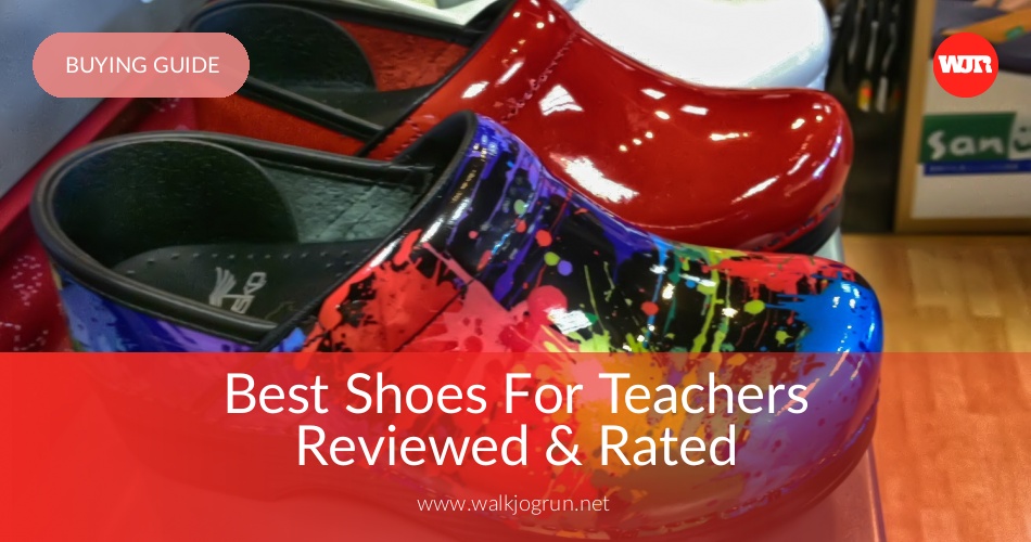 10 Best Shoes For Teachers Reviewed Rated In 2020 Walkjogrun