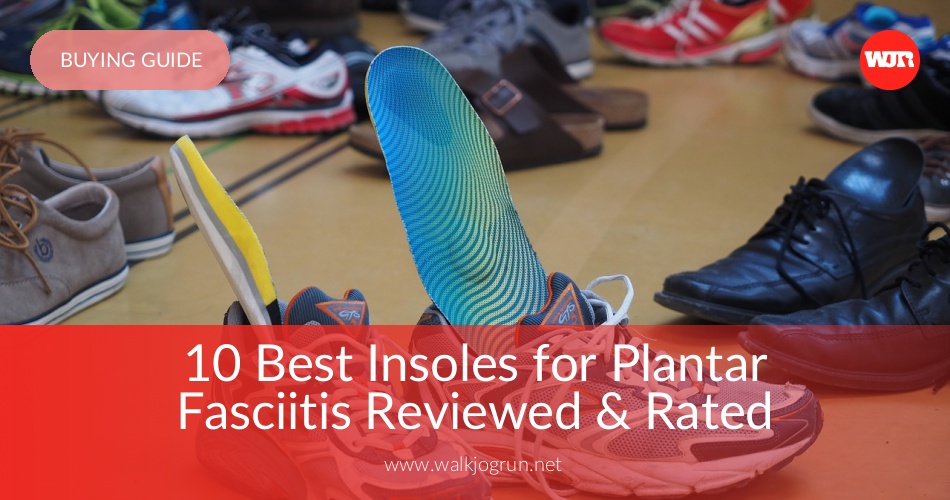10 Best Insoles for Plantar Fasciitis Reviewed & Rated 10 Best Insoles for Plantar Fasciitis Reviewed & Rated