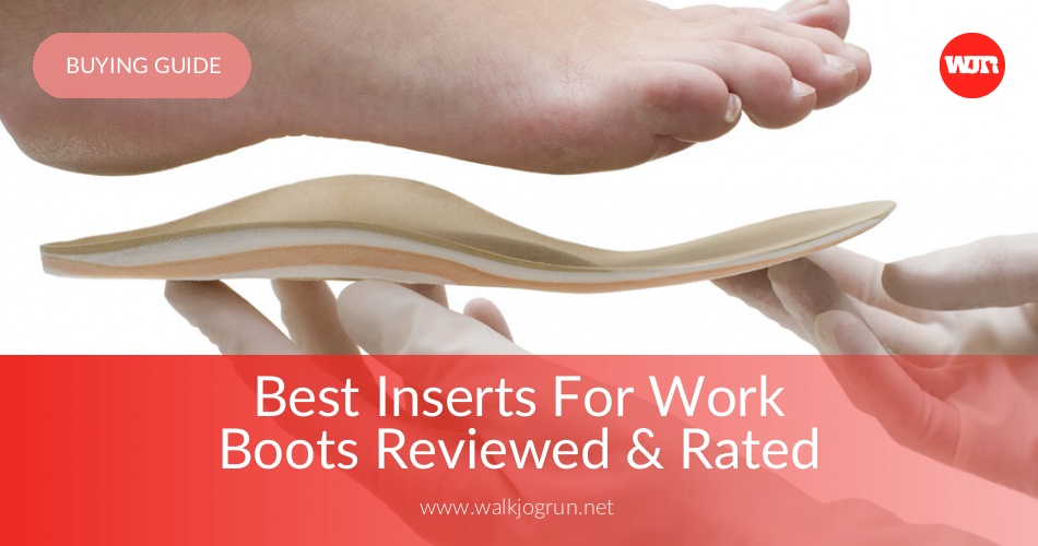 10 Best Insoles For Work Boots Reviewed Rated In 2020 Walkjogrun
