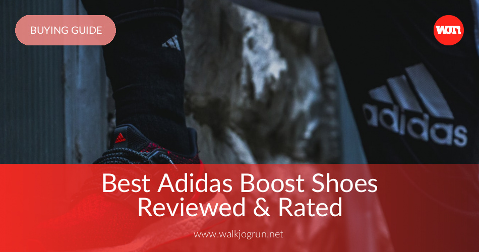 10 Best Adidas Boost Shoes Reviewed & Rated in 2019 | WalkJogRun 10 Best Adidas Boost Shoes Reviewed & Rated in 2019 | WalkJogRun