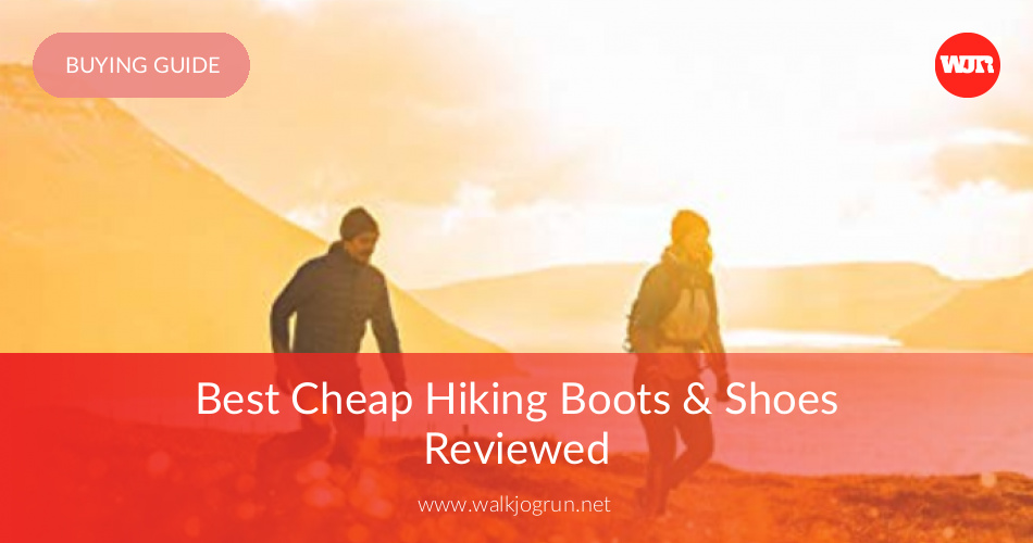 Best Cheap Hiking Shoes & Boots Reviewed in 2020 WalkJogRun